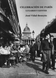 Title: Celebración de París: Lugares y gentes, Author: José Vidal-Beneyto