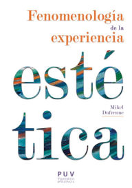Title: Fenomenología de la experiencia estética, Author: Mikel Dufrenne