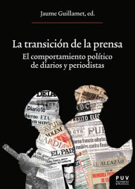 Title: La transición de la prensa: El comportamiento político de diarios y periodistas, Author: AAVV