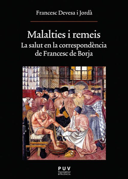 Malalties i remeis: La salut en la correspondència de Francesc de Borja