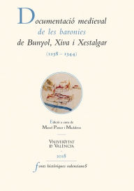 Title: Documentació medieval de les baronies de Bunyol, Xiva i Xestalgar (1238-1344), Author: AAVV