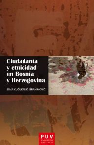 Title: Ciudadanía y etnicidad en Bosnia y Herzegovina, Author: Esma Kucukalic Ibrahimovic
