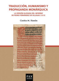 Title: Traducción, humanismo y propaganda monárquica: La versión glosada del infierno de Pedro Fernández de Villegas (1515), Author: Cinthia María Hamlin