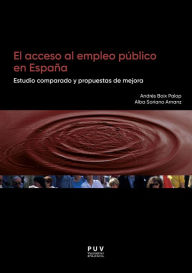 Title: El acceso al empleo público en España: Estudio comparado y propuestas de mejora, Author: Alba Soriano Arnanz