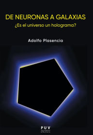 Title: De neuronas a galaxias.: ¿Es el universo un holograma?, Author: Adolfo Plasencia Diago