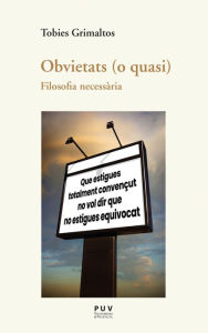Title: Obvietats (o quasi): Filosofia necessària, Author: Tobies Grimaltos Mascarós