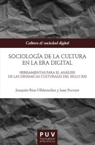 Title: Sociología de la cultura en la Era digital: Herramientas para el análisis de las dinámicas culturales del siglo XXI, Author: Joaquim Rius-Ulldemolins