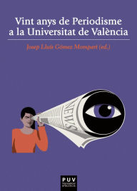 Title: Vint anys de Periodisme a la Universitat de València: Aproximació testimonial d'una experiència de servei públic del segle XXI, Author: AAVV