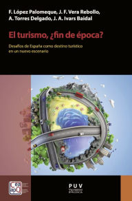 Title: El turismo, ¿fin de época?: Desafíos de España como destino turístico en un nuevo escenario, Author: Anna Torres Delgado