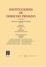 Title: Instituciones de Derecho Privado. Tomo VI Mercantil. Volumen 4º: Contratos Bancarios, Author: Ubaldo Nieto Carol