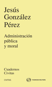 Title: Administración Pública y moral, Author: Jesús Gonzáles Pérez