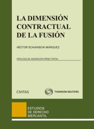 Title: La dimensión contractual de la fusión, Author: Héctor Scainanschi