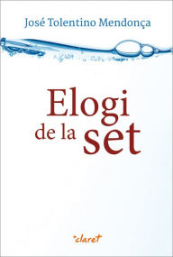 Title: Elogi de la set, Author: José Tolentino Mendonça