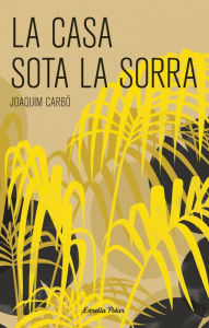 Title: La casa sota la sorra, Author: Joaquim Carbó