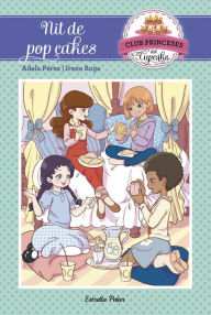 Title: Nit de pop cakes: Club Princeses Cupcake 4, Author: Adela Pérez Lladó