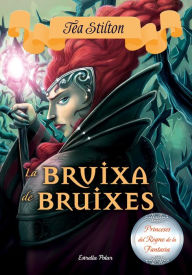 Title: La bruixa de bruixes: Princeses del Regne de la Fantasia 13, Author: Tea Stilton