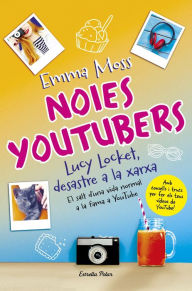 Title: Noies youtubers. Lucy Locket, desastre a la xarxa, Author: Emma Moss