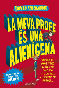 Title: La meva profe és una alienígena, Author: David Solomons