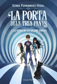 Title: La porta dels tres panys 2. La senda de les quatre forces, Author: Sónia Fernández-Vidal