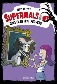 Title: Supermalsons. Dins el retrat pervers, Author: Jeff Creepy