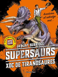 Title: Supersaurs 3. Xoc de tiranosaures, Author: Jay Burridge