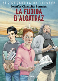 Title: La fugida d'Alcatraz, Author: Jennifer Chambliss Bertman