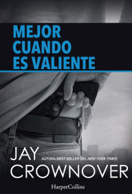 Title: Mejor cuando es valiente (Better When He's Brave), Author: Jay Crownover
