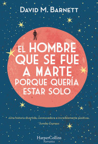 Title: El hombre que se fue a Marte porque quería estar solo, Author: David Barnett