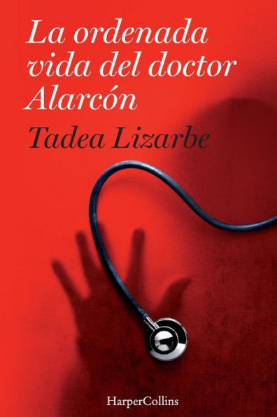 La ordenada vida del doctor Alarcón: (The Organized Life of Dr. Alarcón - Spanish Edition)