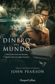 Title: Todo el dinero del mundo, Author: John Pearson