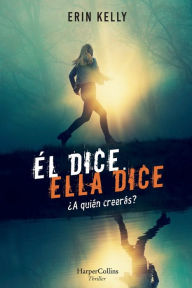 Title: Él dice. Ella dice (He Said, She Said - Spanish Edition), Author: Erin Kelly