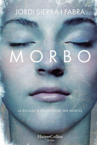 Title: Morbo (Morbid - Spanish Edition), Author: Jordi Sierra i Fabra