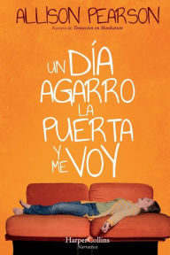 Title: Un día agarro la puerta y me voy (How Hard Can it Be? - Spanish Edition), Author: Allison Pearson