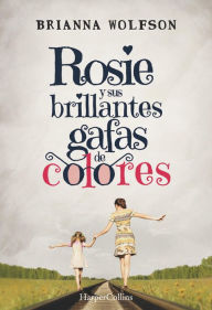 Title: Rosie y sus brillantes gafas de colores, Author: Brianna Wolfson