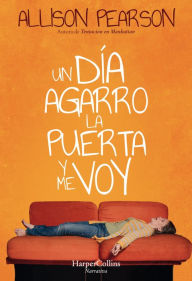 Title: Un día agarro la puerta y me voy, Author: Allison Pearson