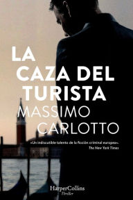Title: La caza del turista (The Chase of the Tourist - Spanish Edition), Author: Massimo Carlotto