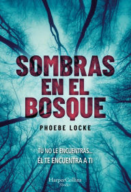 Title: Sombras en el bosque, Author: Phoebe Locke