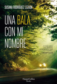 Title: Una bala con mi nombre (A Bullet with My Name - Spanish Edition), Author: Susana Rodríguez Lezaun