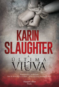 Title: A última viúva, Author: Karin Slaughter