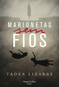 Title: Marionetas sem fios, Author: Tadea Lizarbe Horcada