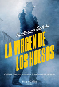 Title: La virgen de los huesos, Author: Guillermo Galván