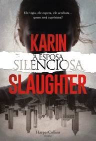 Title: A esposa silenciosa (The Silent Wife), Author: Karin Slaughter