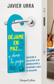 Title: Déjame en paz..., y dame la paga: (Leave me alone ... and give me the pay - Spanish Edition), Author: Javier Urra