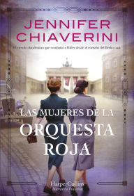 Title: Las mujeres de la orquesta roja, Author: Jennifer Chiaverini