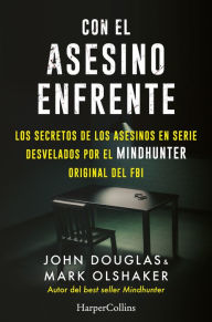Title: Con el asesino enfrente (The killer across the table - Spanish Edition), Author: John Douglas