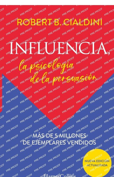 Influencia (Influence, The Psychology of Persuasion - Spanish Edition): La psicología de la persuasión (The Persuasion Psychology)