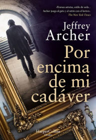 Title: Por encima de mi cadáver, Author: Jeffrey Archer