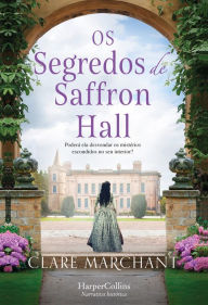 Title: Os segredos de Saffron Hall, Author: Clare Marchant