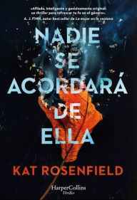 Title: Nadie se acordará de ella (No One Will Miss Her - Spanish Edition), Author: Kat Rosenfield