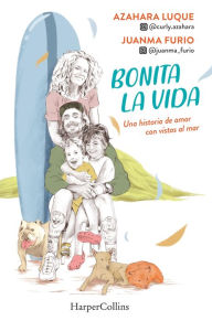 Title: Bonita la vida. Una historia de amor con vistas al mar, Author: Azahara Luque